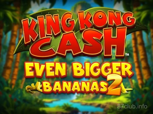 King Kong Cash Even Bigger Bananas 2